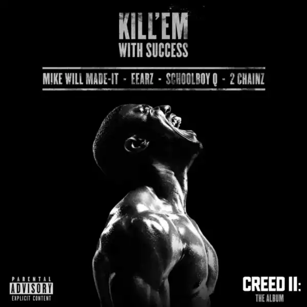 Eearz - Kill ‘Em With Success ft ScHoolboy Q, 2 Chainz & Mike WiLL Made-It